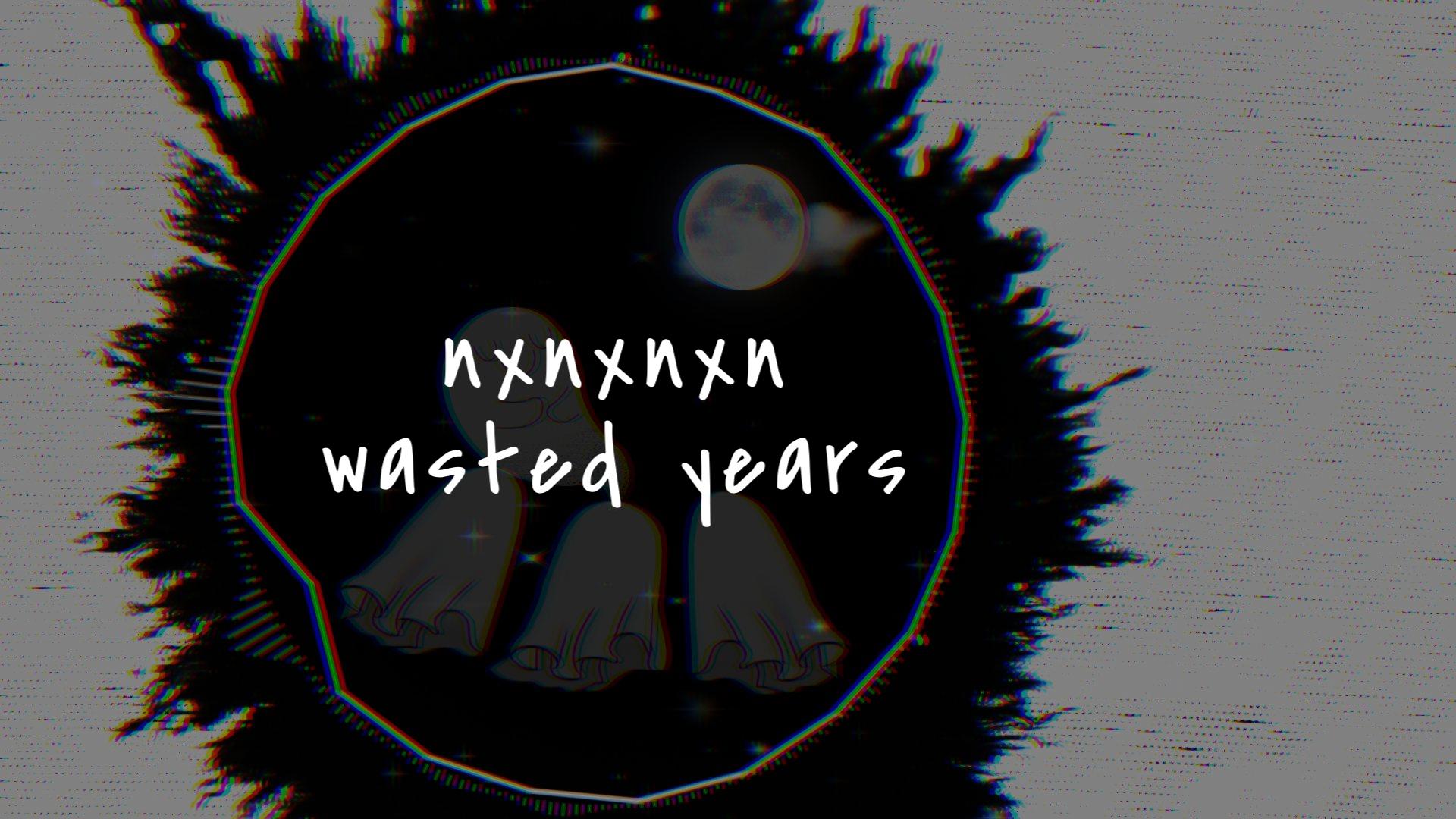 NxNxNxN - Wasted Years (Lyric Video)